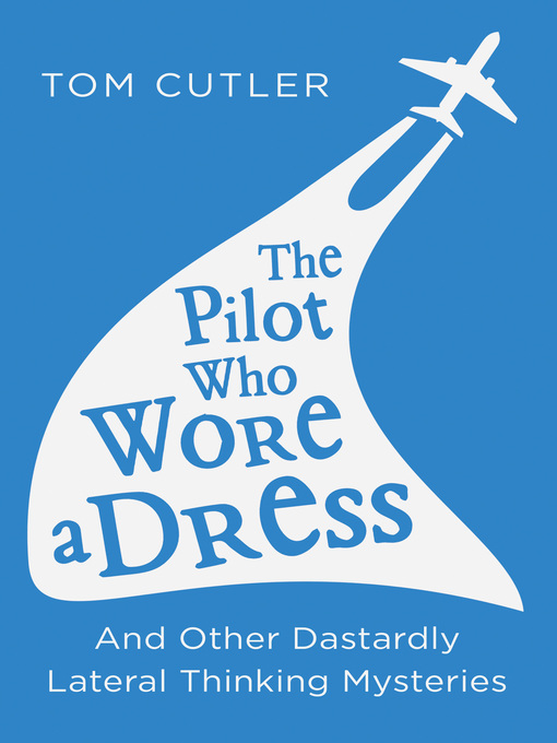 Title details for The Pilot Who Wore a Dress by Tom Cutler - Available